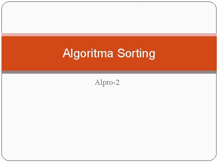 Algoritma Sorting Alpro-2 