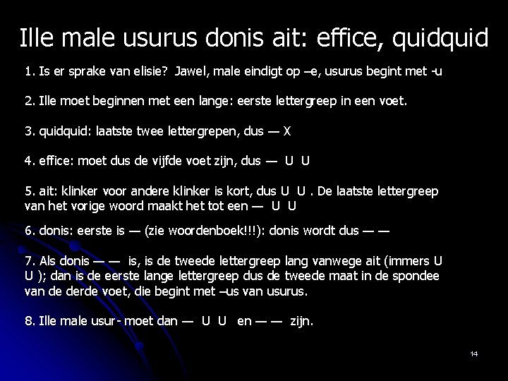 Ille male usurus donis ait: effice, quid 1. Is er sprake van elisie? Jawel,