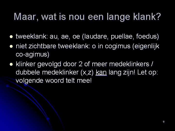 Maar, wat is nou een lange klank? l l l tweeklank: au, ae, oe