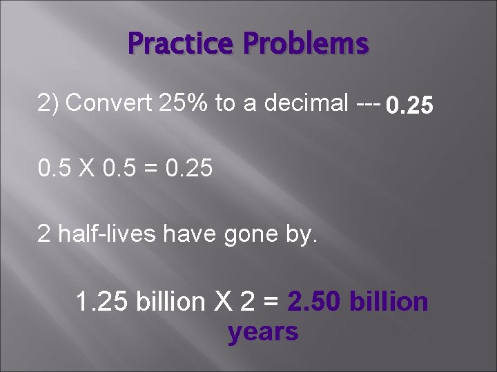 Practice Problems 2) Convert 25% to a decimal --- 0. 25 0. 5 X