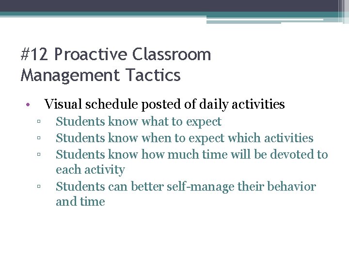 #12 Proactive Classroom Management Tactics • Visual schedule posted of daily activities ▫ ▫