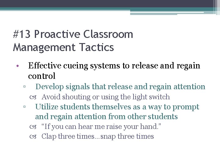 #13 Proactive Classroom Management Tactics • Effective cueing systems to release and regain control