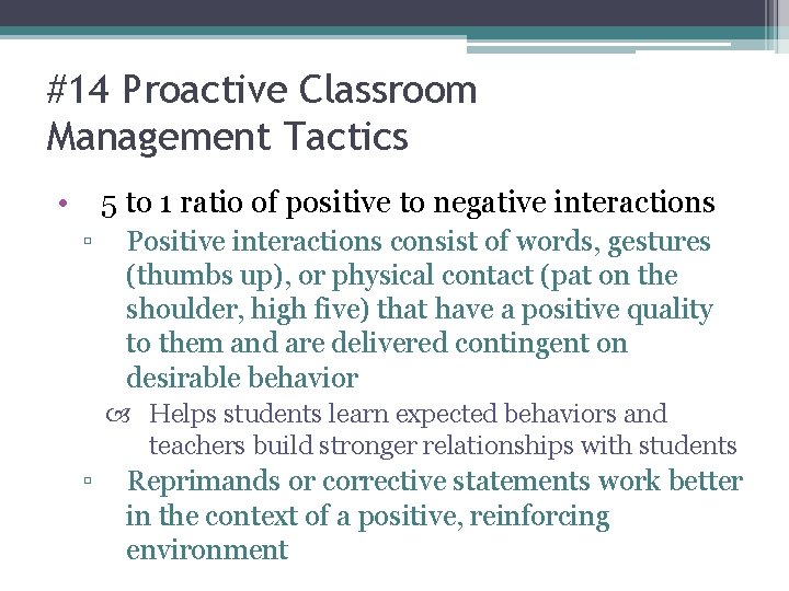 #14 Proactive Classroom Management Tactics • 5 to 1 ratio of positive to negative