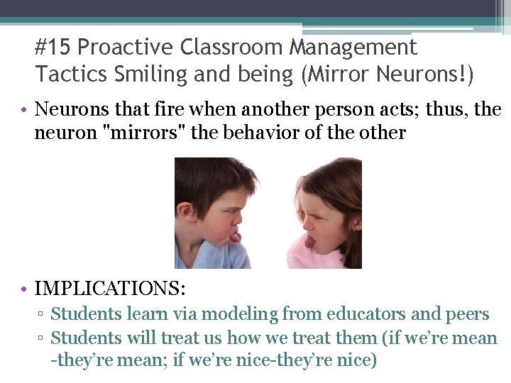 #15 Proactive Classroom Management Tactics Smiling and being (Mirror Neurons!) • Neurons that fire