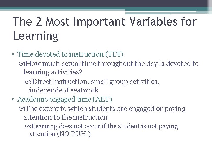 The 2 Most Important Variables for Learning ▫ Time devoted to instruction (TDI) How