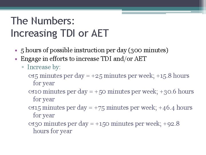 The Numbers: Increasing TDI or AET • 5 hours of possible instruction per day