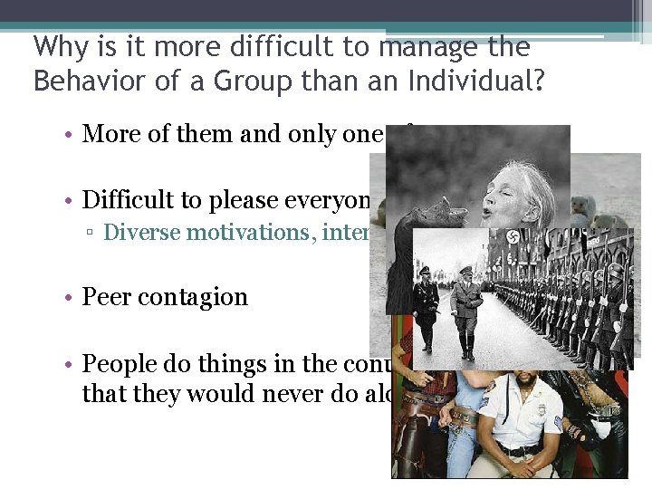 Why is it more difficult to manage the Behavior of a Group than an