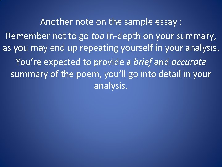 Another note on the sample essay : Remember not to go too in-depth on