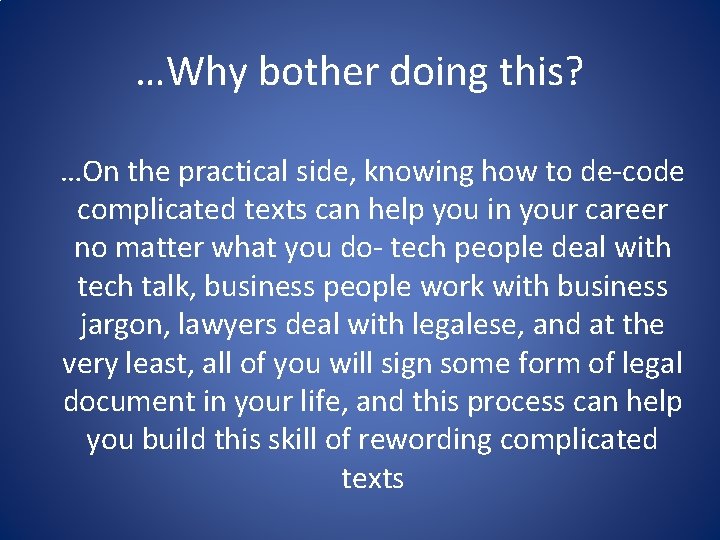 …Why bother doing this? …On the practical side, knowing how to de-code complicated texts