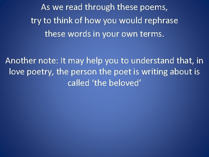 As we read through these poems, try to think of how you would rephrase