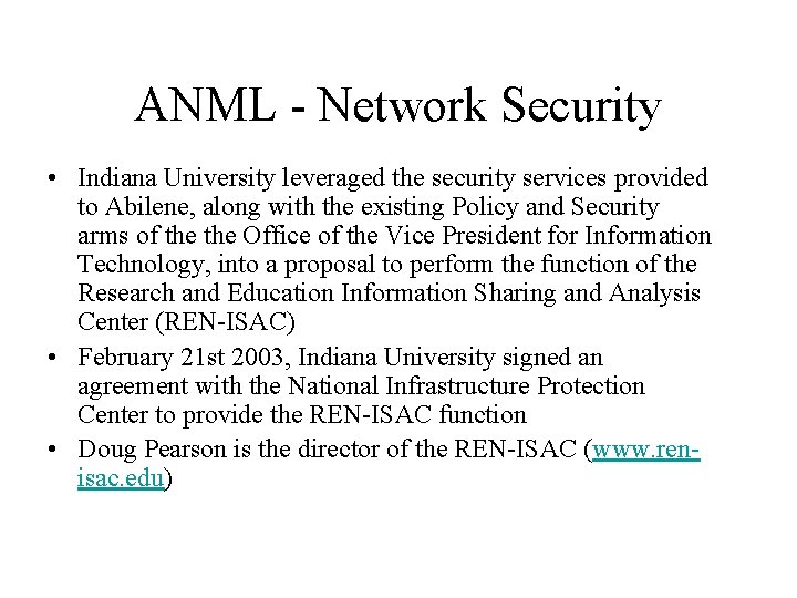 ANML - Network Security • Indiana University leveraged the security services provided to Abilene,