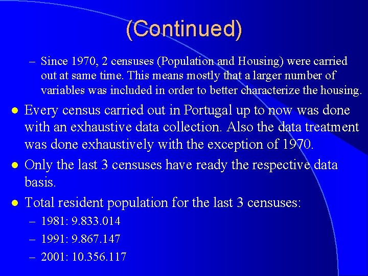 (Continued) – Since 1970, 2 censuses (Population and Housing) were carried out at same