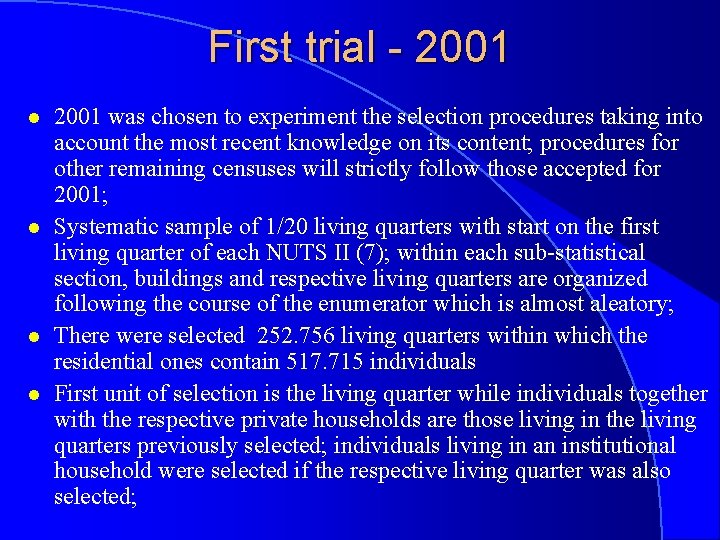 First trial - 2001 l l 2001 was chosen to experiment the selection procedures