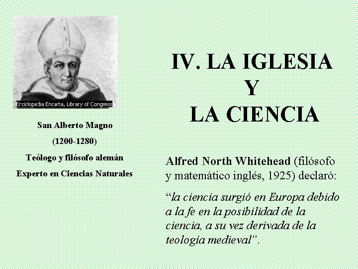 San Alberto Magno IV. LA IGLESIA Y LA CIENCIA (1200 -1280) Teólogo y filósofo