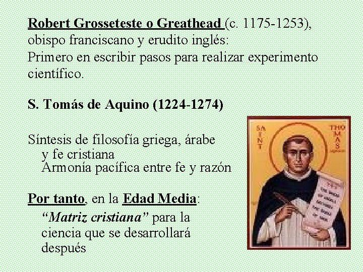 Robert Grosseteste o Greathead (c. 1175 -1253), obispo franciscano y erudito inglés: Primero en