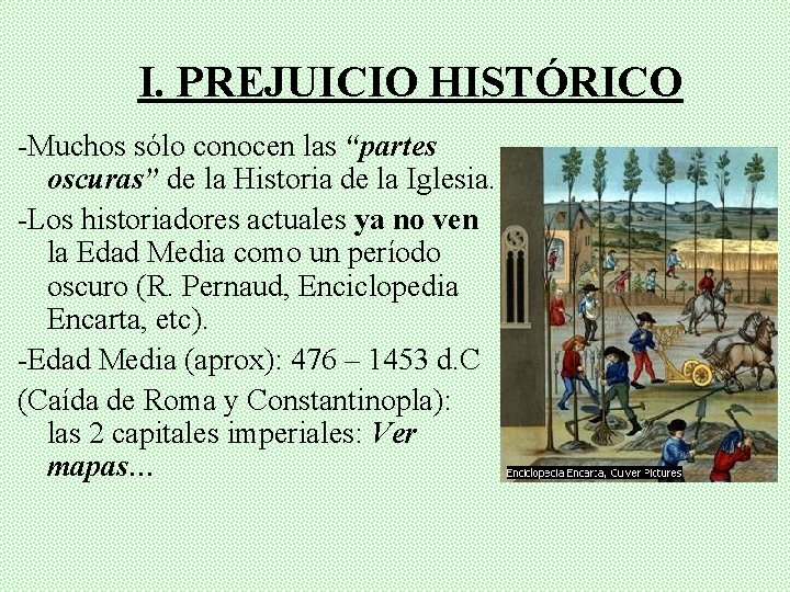 I. PREJUICIO HISTÓRICO -Muchos sólo conocen las “partes oscuras” de la Historia de la