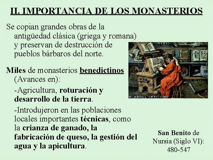 II. IMPORTANCIA DE LOS MONASTERIOS Se copian grandes obras de la antigüedad clásica (griega
