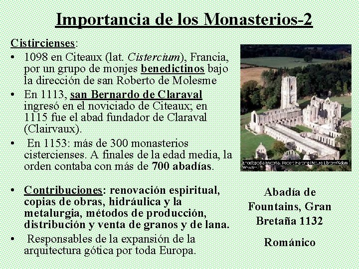 Importancia de los Monasterios-2 Cistircienses: • 1098 en Citeaux (lat. Cistercium), Francia, por un