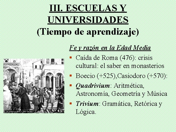 III. ESCUELAS Y UNIVERSIDADES (Tiempo de aprendizaje) Fe y razón en la Edad Media