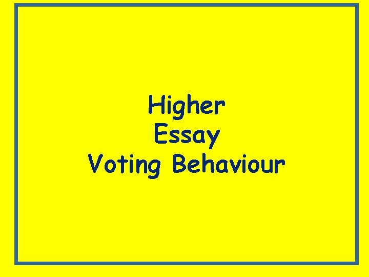 Higher Essay Voting Behaviour 