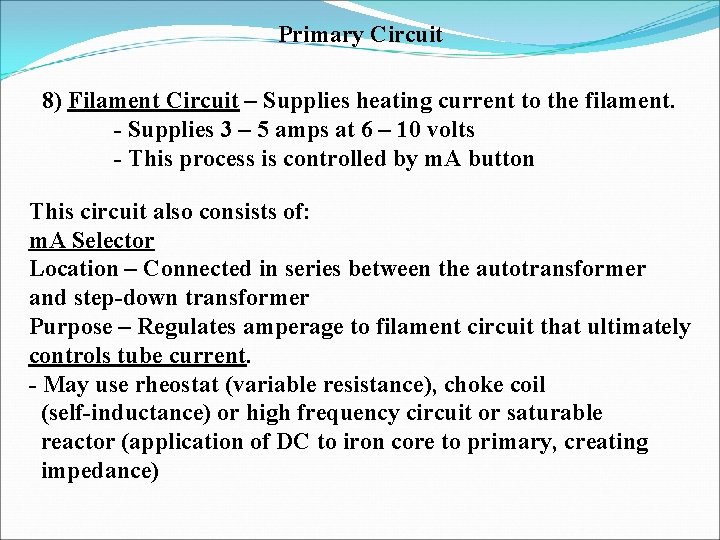 Primary Circuit 8) Filament Circuit – Supplies heating current to the filament. - Supplies