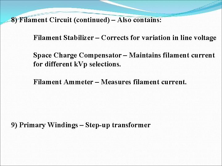 8) Filament Circuit (continued) – Also contains: Filament Stabilizer – Corrects for variation in