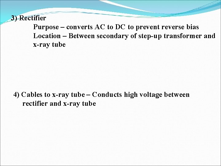 3) Rectifier Purpose – converts AC to DC to prevent reverse bias Location –