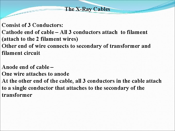 The X-Ray Cables Consist of 3 Conductors: Cathode end of cable – All 3