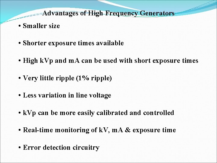 Advantages of High Frequency Generators • Smaller size • Shorter exposure times available •