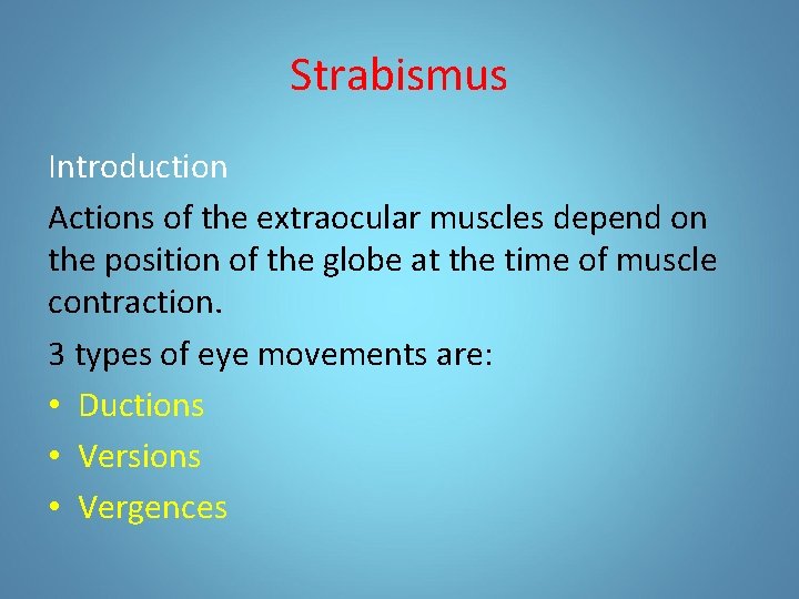 Strabismus Introduction Actions of the extraocular muscles depend on the position of the globe