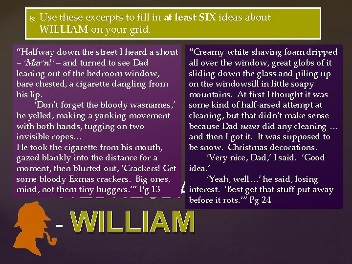 Use these excerpts to fill in at least SIX ideas about WILLIAM on Use these excerpts to fill in at least SIX ideas about WILLIAM on