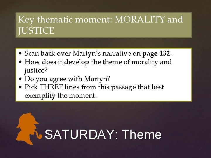 Key thematic moment: MORALITY and JUSTICE • Scan back over Martyn’s narrative on page Key thematic moment: MORALITY and JUSTICE • Scan back over Martyn’s narrative on page
