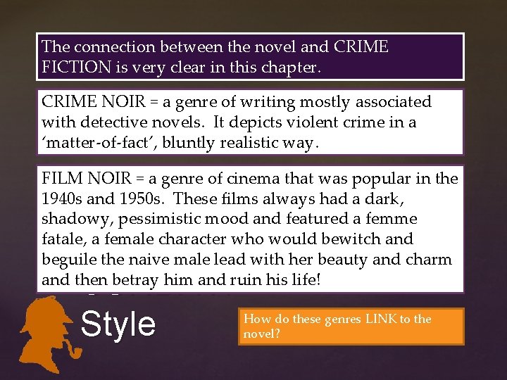 The connection between the novel and CRIME FICTION is very clear in this chapter. The connection between the novel and CRIME FICTION is very clear in this chapter.