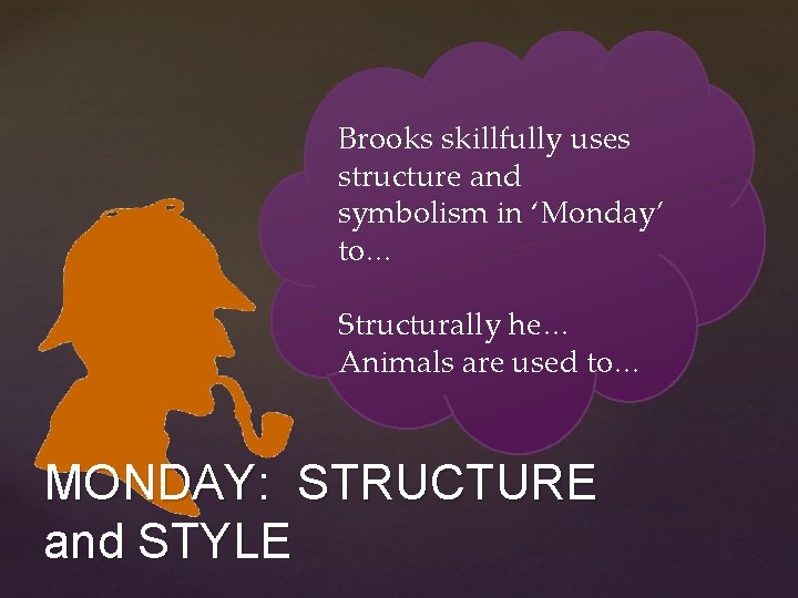 Brooks skillfully uses structure and symbolism in ‘Monday’ to… Structurally he… Animals are used Brooks skillfully uses structure and symbolism in ‘Monday’ to… Structurally he… Animals are used