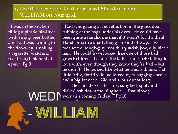 Use these excerpts to fill in at least SIX ideas about WILLIAM on Use these excerpts to fill in at least SIX ideas about WILLIAM on
