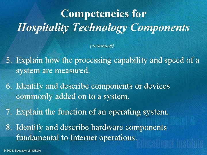 Competencies for Hospitality Technology Components (continued) 5. Explain how the processing capability and speed