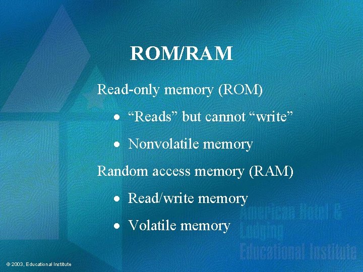 ROM/RAM Read-only memory (ROM) · “Reads” but cannot “write” · Nonvolatile memory Random access