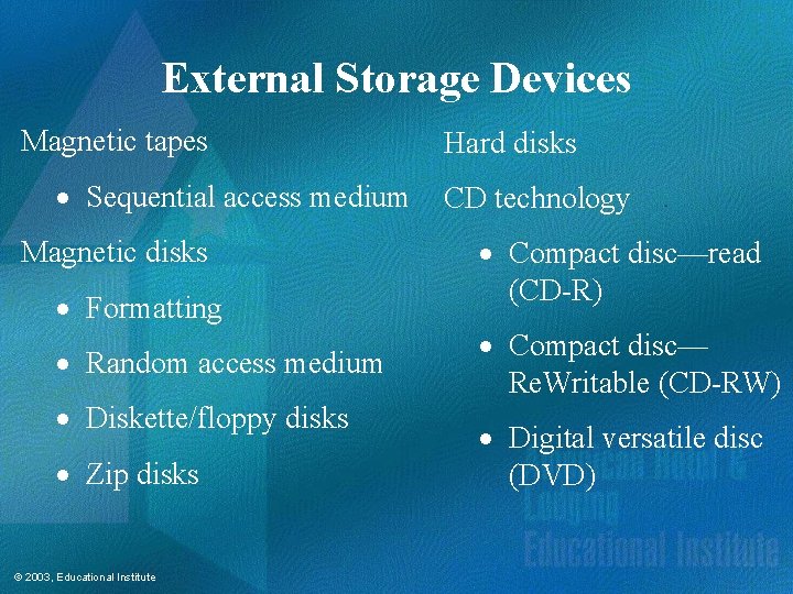 External Storage Devices Magnetic tapes Hard disks · Sequential access medium CD technology Magnetic