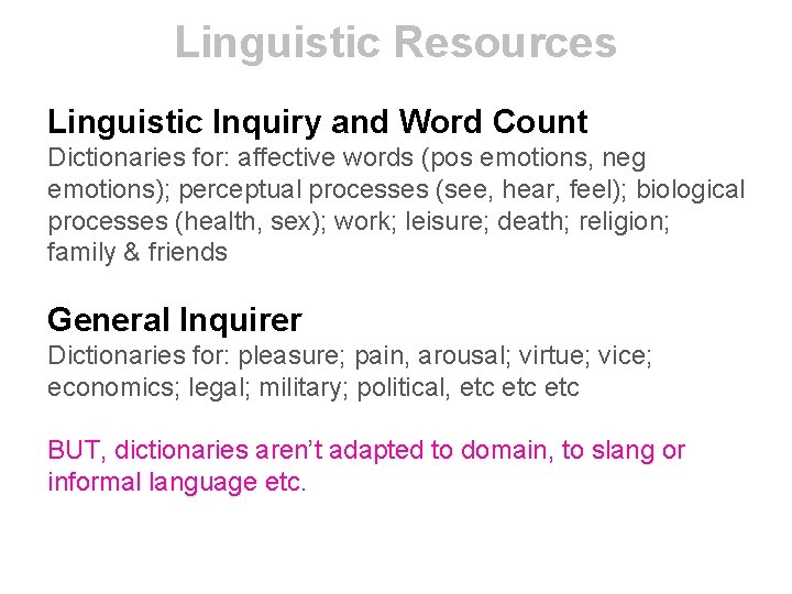 Linguistic Resources Linguistic Inquiry and Word Count Dictionaries for: affective words (pos emotions, neg
