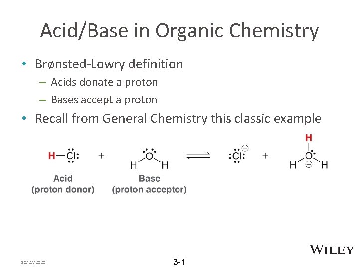 Acid/Base in Organic Chemistry • Brønsted-Lowry definition – Acids donate a proton – Bases