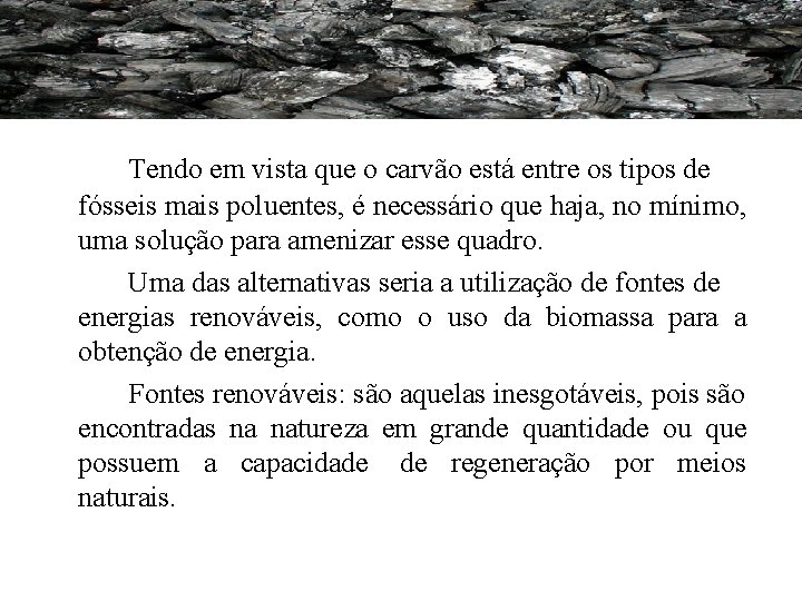 Tendo em vista que o carvão está entre os tipos de fósseis mais poluentes, Tendo em vista que o carvão está entre os tipos de fósseis mais poluentes,