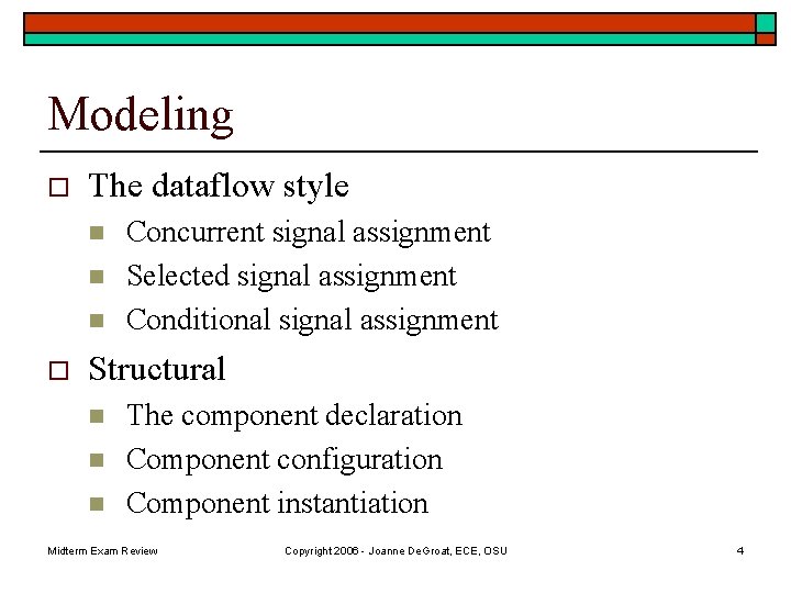 Modeling o The dataflow style n n n o Concurrent signal assignment Selected signal