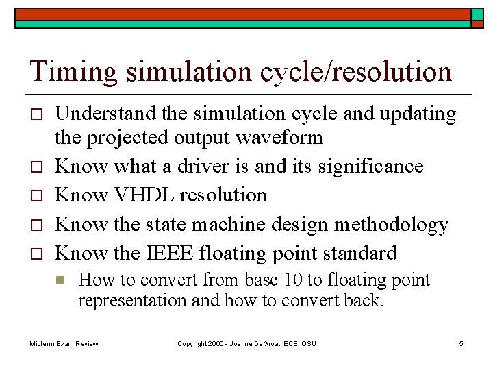 Timing simulation cycle/resolution o o o Understand the simulation cycle and updating the projected