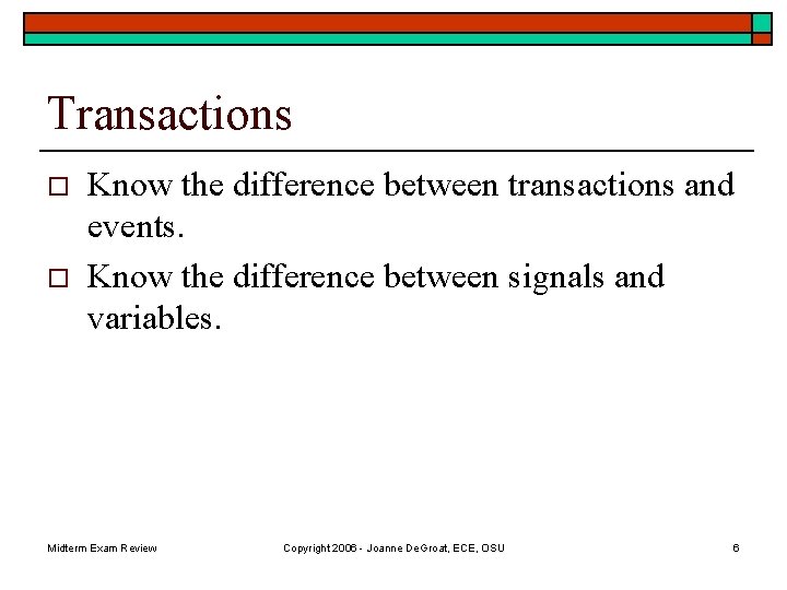 Transactions o o Know the difference between transactions and events. Know the difference between