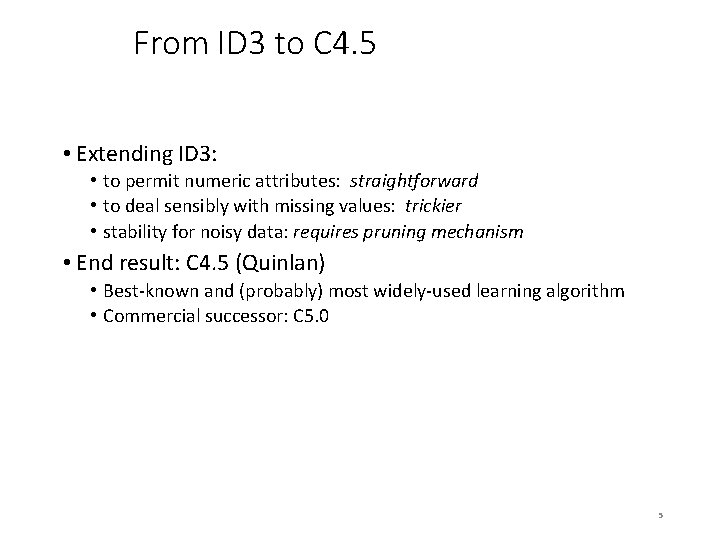 From ID 3 to C 4. 5 • Extending ID 3: • to permit