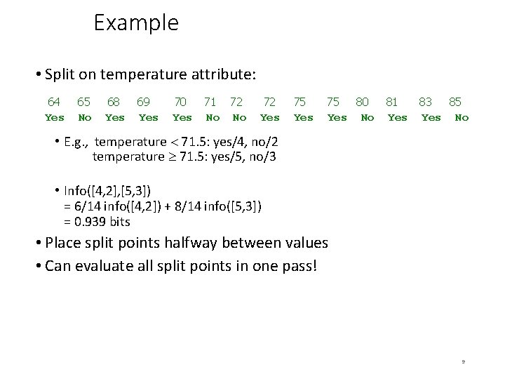 Example • Split on temperature attribute: 64 Yes 65 No 68 Yes 69 Yes