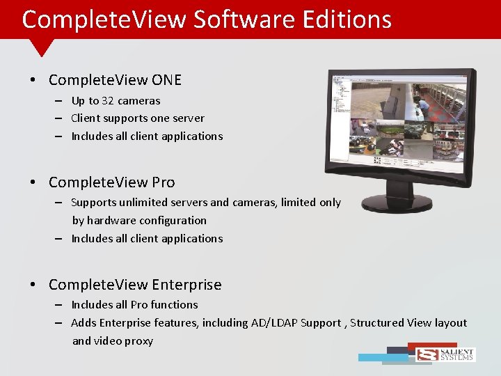 Complete. View Software Editions • Complete. View ONE – Up to 32 cameras –