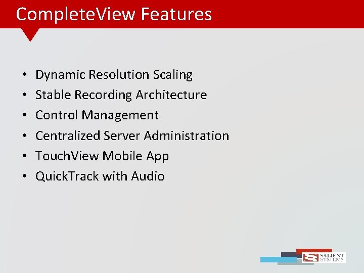 Complete. View Features • • • Dynamic Resolution Scaling Stable Recording Architecture Control Management