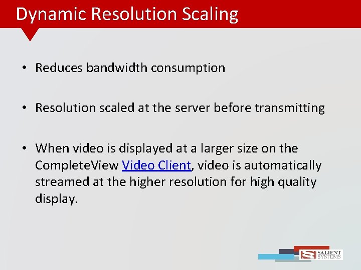 Dynamic Resolution Scaling • Reduces bandwidth consumption • Resolution scaled at the server before