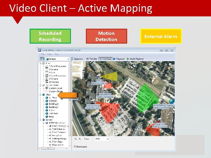Video Client – Active Mapping Scheduled Recording Motion Detection External Alarm 